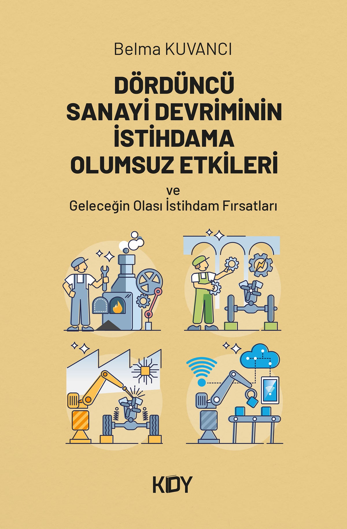 Dördüncü Sanayi Devriminin İstihdama Olumsuz Etkileri - Belma Kuvancı kitap kapağı