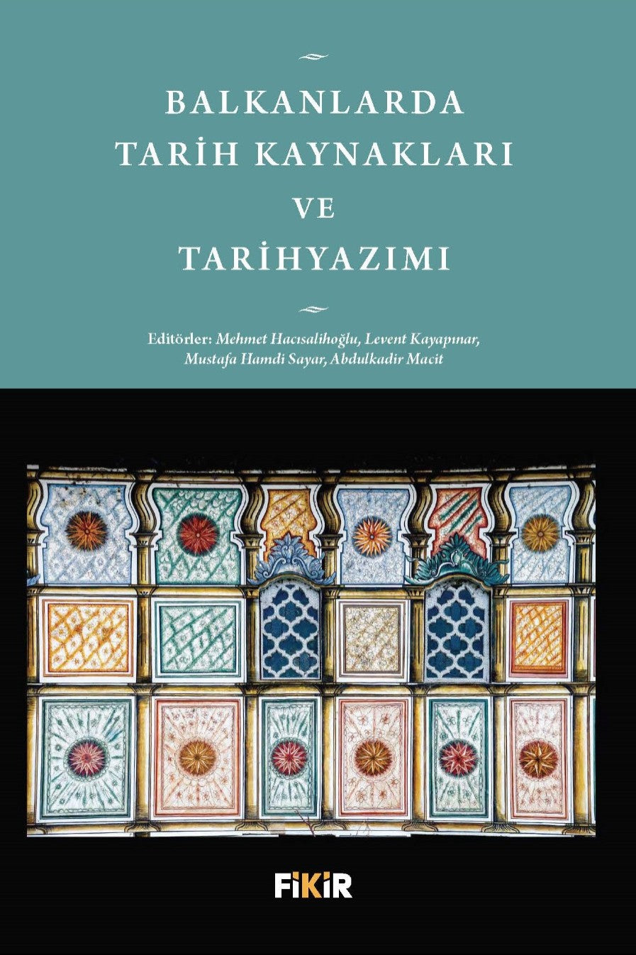 Balkanlarda Tarih Kaynakları ve Tarihyazımı - Kolektif kitap kapağı