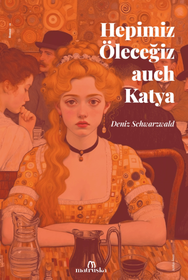 Hepimiz Öleceğiz auch Katya - Deniz Schwarzwald kitap kapağı
