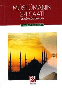 Müslümanın 24 Saati ve Günlük Dualar ( Cep Boy ) - Prof. Dr. M. Cevat Akşit kitap kapağı