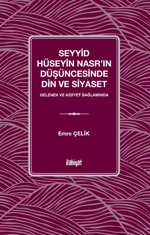 Seyyid Hüseyin Nasr'ın Düşüncesinde Din ve Siyaset - Emre Çelik kitap kapağı