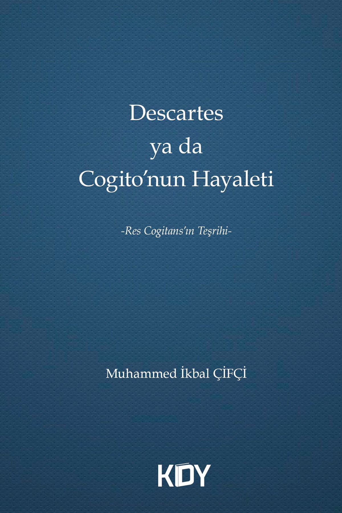 Descartes ya da Cogito'nun Hayaleti - Muhammed İkbal Çifçi kitap kapağı