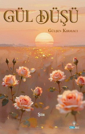 Gül Düşü - Gülşen Kırmacı kitap kapağı