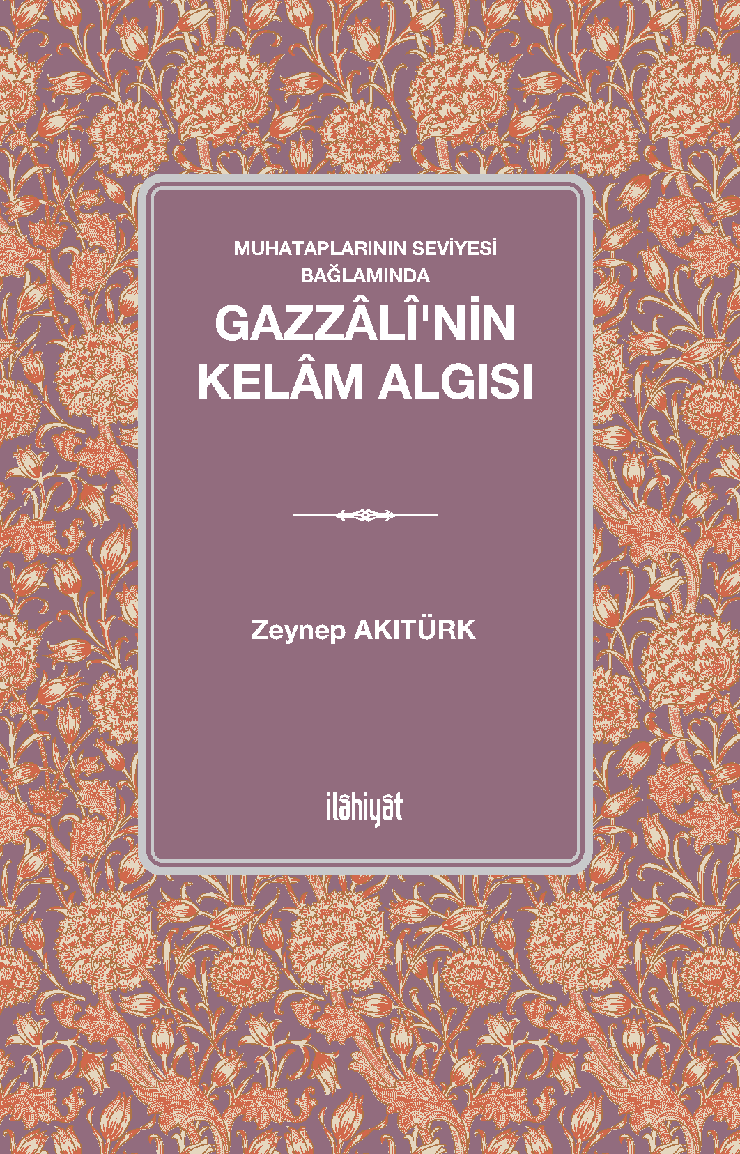 Gazzalî'nin Kelam Algısı - Zeynep Akıtürk kitap kapağı