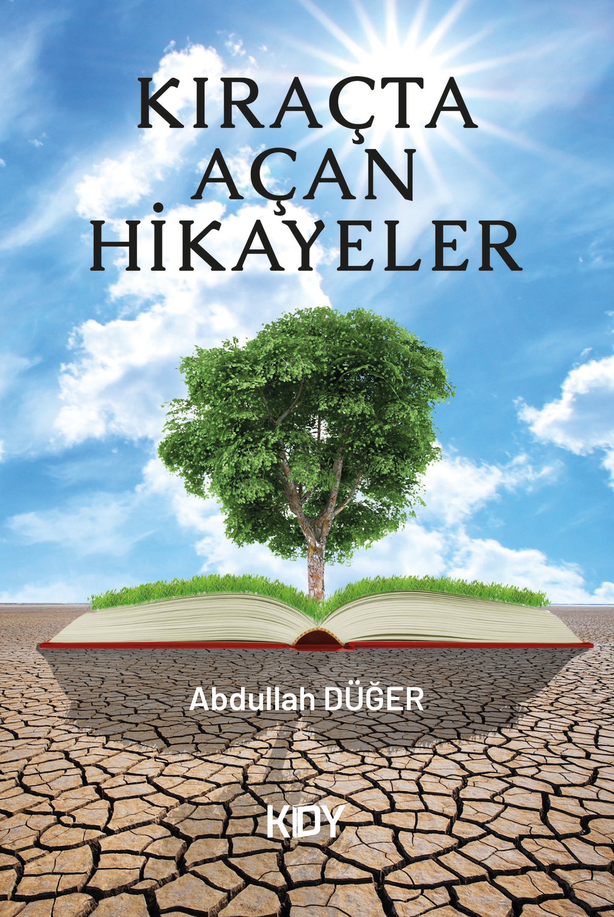 Kıraçta Açan Hikayeler - Abdullah Düğer kitap kapağı