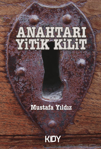 Anahtarı Yitik Kilit - Mustafa Yıldız kitap kapağı