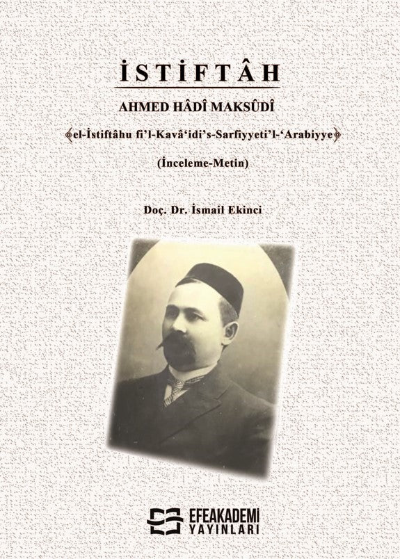 İstiftah Ahmed Hadî MaksûdÎ ﴾el-İstiftahu fi'l-Kava‘idi's-Sarfiyyeti'l-‘Arabiyye﴿ - İsmail Ekinci kitap kapağı