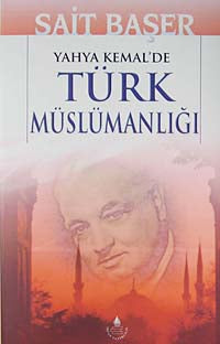Yahya Kemal'de Türk Müslümanlığı - Sait Başer kitap kapağı