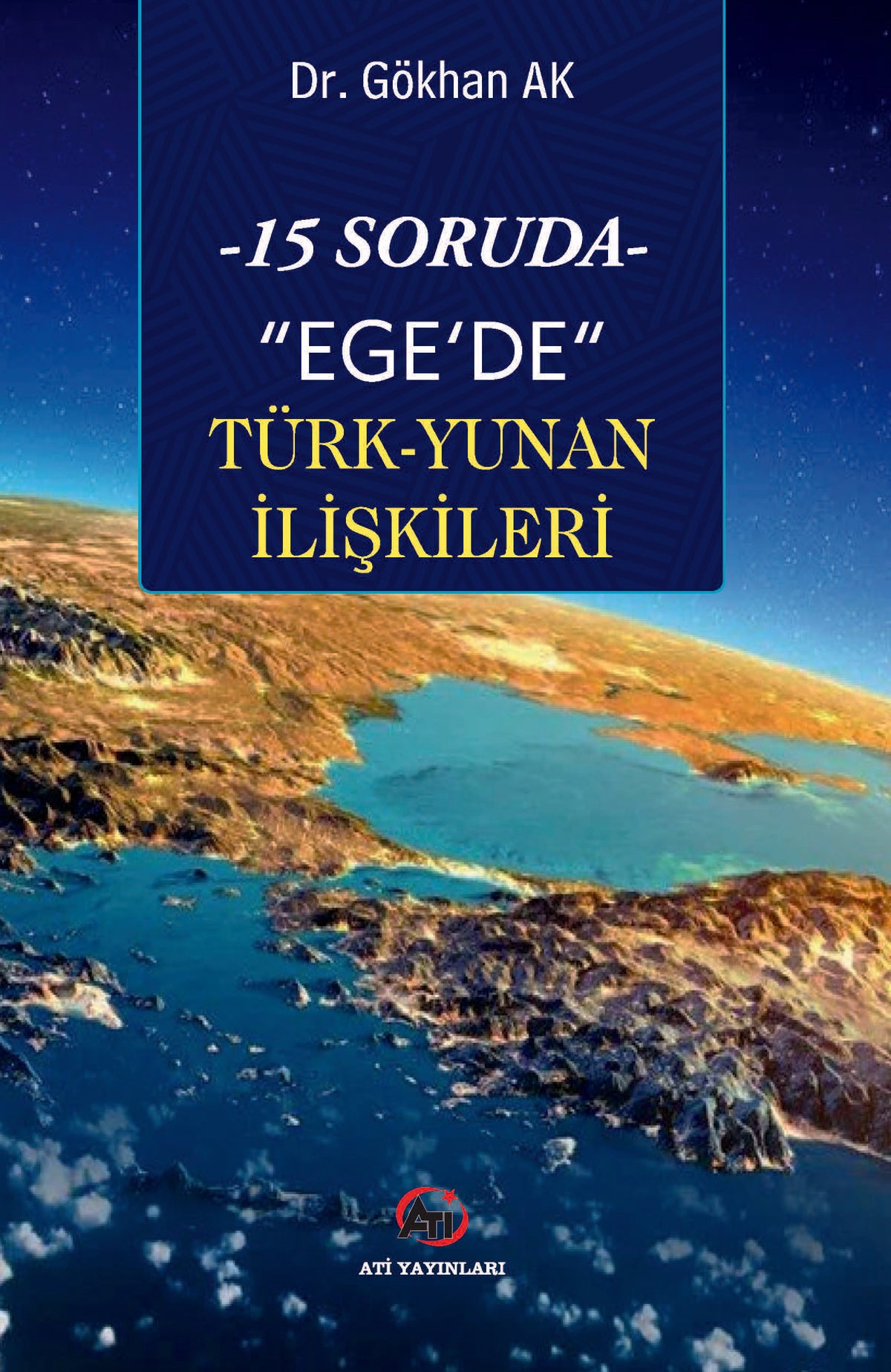 15 Soruda Ege'de Türk-Yunan İlişkileri - Gökhan Ak kitap kapağı
