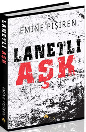 Lanetli Aşk - Emine Pişiren kitap kapağı