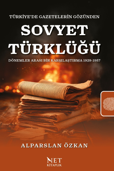 Türkiye'de Gazetelerin Gözünden Sovyet Türklüğü Dönemler Arası Bir Karşılaştırma - Alparslan Özkan kitap kapağı