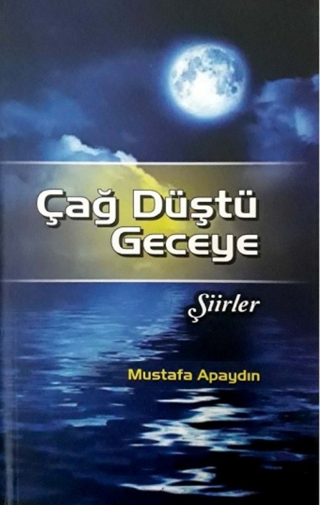Çağ Düştü Geceye - Mustafa Apaydın kitap kapağı