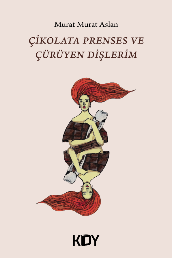 Çikolata Prenses ve Çürüyen Dişlerim - Murat Murat Aslan kitap kapağı