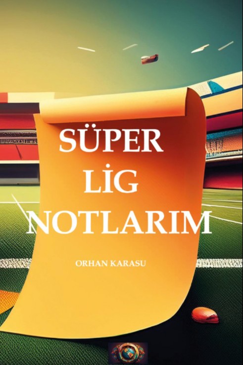 Süper Lig Notlarım - Orhan Karasu kitap kapağı