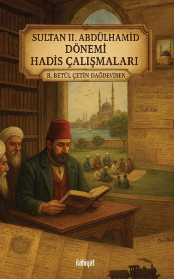 Sultan II. Abdülhamid Dönemi Hadis Çalışmaları - Raziye Betül Çetin Dağdeviren kitap kapağı