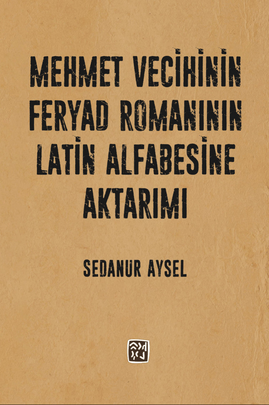 Mehmet Vecihi'nin Feryad Romanının Latin Alfabesine Aktarımı - Sedanur Aysel kitap kapağı