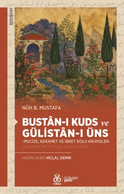Bustan-ı Kuds ve Gülistan-ı Üns -Mucize, Keramet ve İbret Dolu Hikayeler- (İnceleme-Metin-Özel Adlar Dizini) - Nûh b. Mustafa kitap kapağı