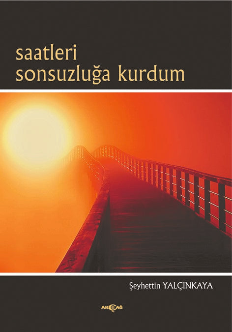 Saatlaeri Sonsuzluğa Kurdum - Şeyhettin Yalçınkaya kitap kapağı