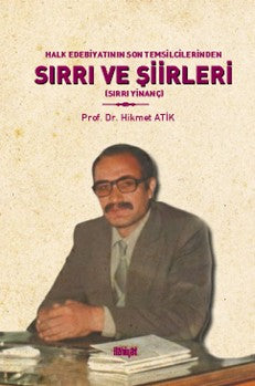 Halk Edebiyatının Son Temsilcilerinden Sırrı ve Şiirleri (Sırrı Yinanç) - Hikmet Atik kitap kapağı