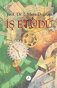 İş Etüdü - Prof Dr. İ. Mete Doğruer kitap kapağı