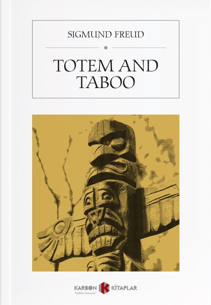 Totem and Taboo Resemblances Between the Psychic Lives of Savages and Neurotics - Sigmund Freud kitap kapağı