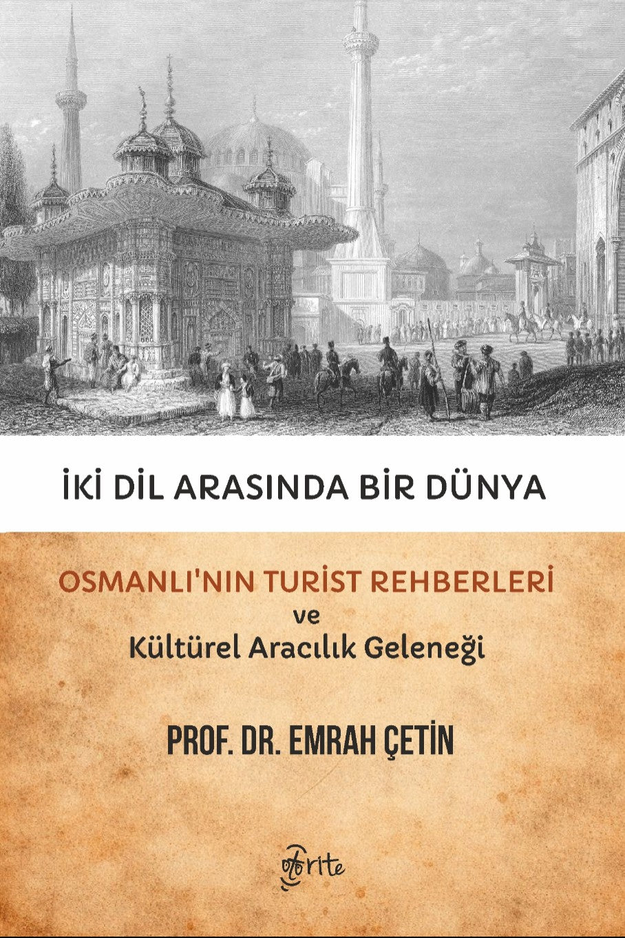 İki Dil Arasında Bir Dünya Osmanlı'nın Turist Rehberleri ve Kültürel Aracılık Geleneği - Emrah Çetin kitap kapağı