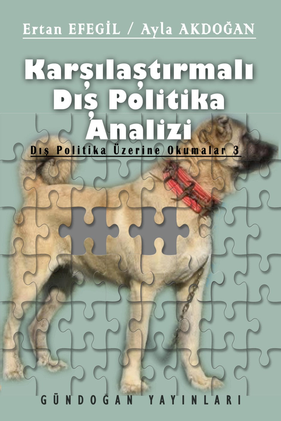 Karşılaştırmalı Dış Politika Analizi / Dış Politika Üzerine Okumalar 3 - Prof. Dr. Ertan Efegil kitap kapağı