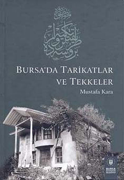 Bursa'da Tarikatlar ve Tekkeler (12-C-20) - Prof. Dr. Mustafa Kara kitap kapağı