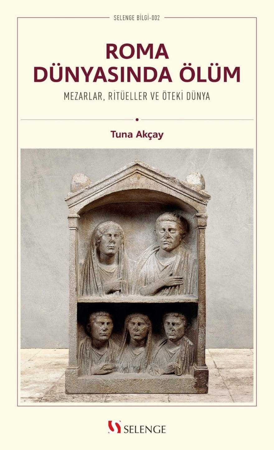 Roma Dünyasında Ölüm Mezarlar, Ritüeller ve Öteki Dünya - Tuna Akçay kitap kapağı