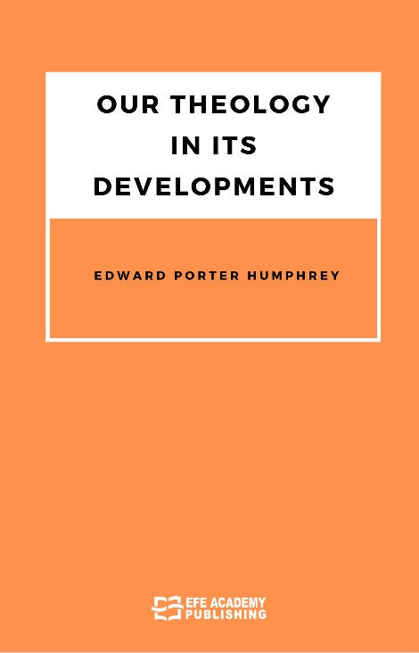 Our Theology In Its Developments - Edward Porter Humphrey kitap kapağı