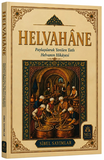 Helvahane Paylaşılarak Yenilen Tatlı Helvanın Hikayesi - Sibel Sayımlar kitap kapağı