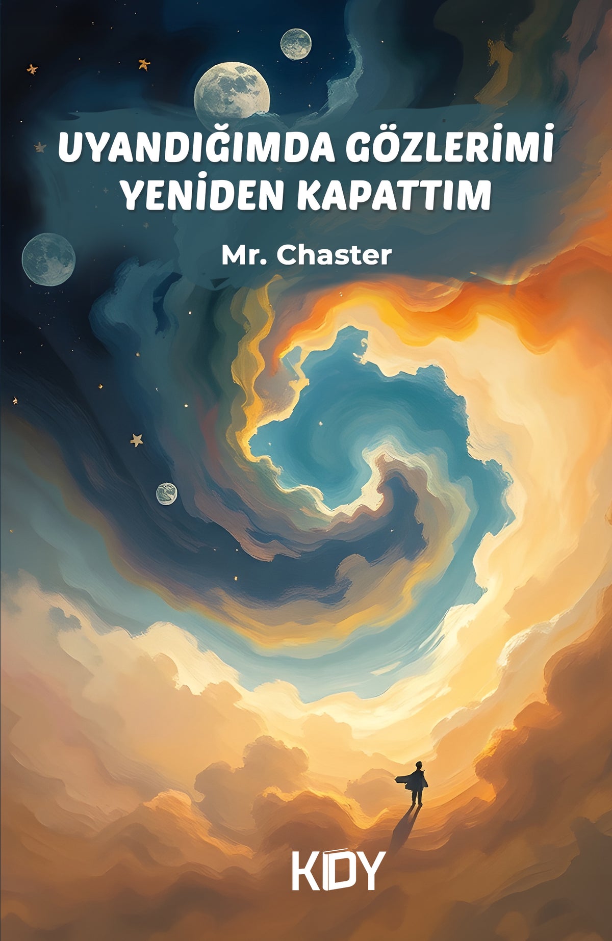 Uyandığımda Gözlerimi Yeniden Kapattım - Mr. Chaster kitap kapağı