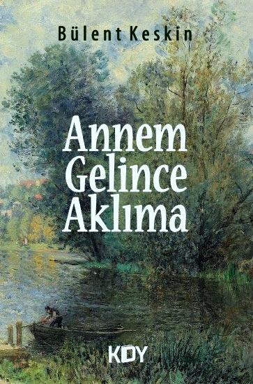 Annem Gelince Aklıma - Bülent Keskin kitap kapağı