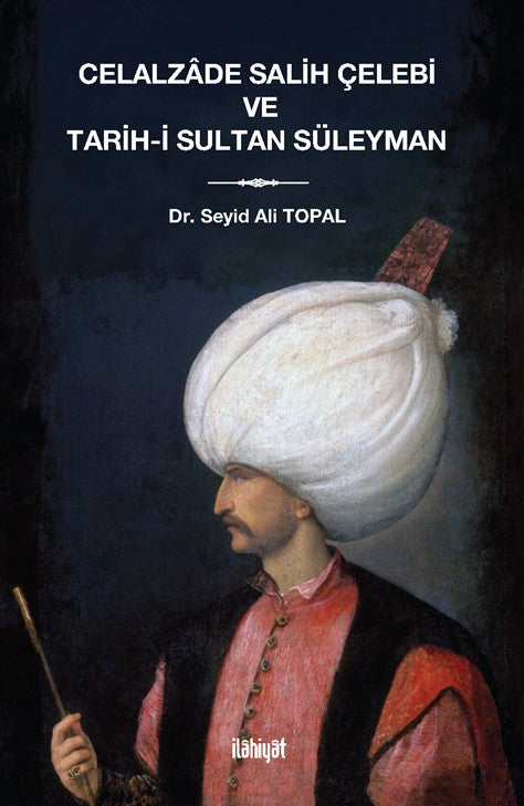 Celalzade Salih Çelebi ve Tarih-i Sultan Süleyman - Dr. Seyid Ali Topal kitap kapağı