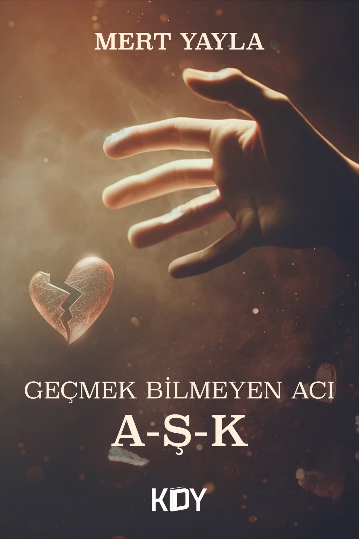 Geçmek Bilmeyen Acı "A-Ş-K" - Mert Yayla kitap kapağı