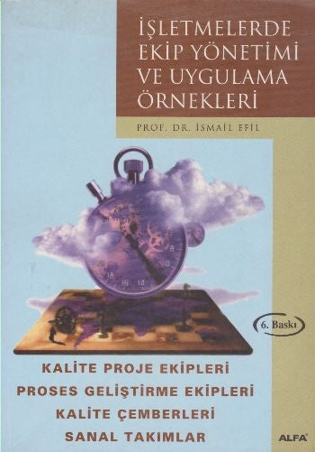 İşletmelerde Ekip Yönetimi ve Uygulama Örnekleri - Prof. Dr. İsmail Efil kitap kapağı
