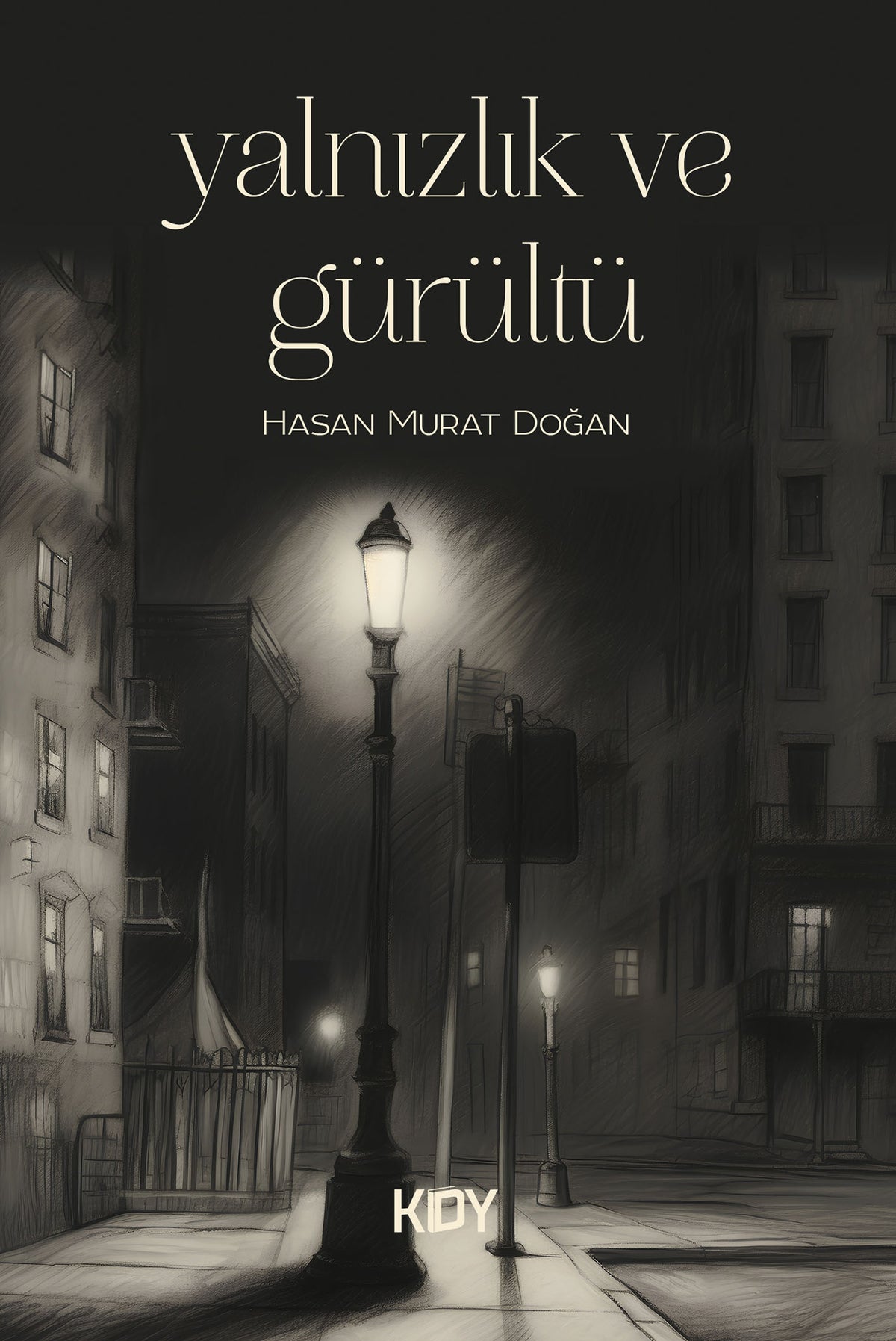 Yalnızlık ve Gürültü - Hasan Murat Doğan kitap kapağı
