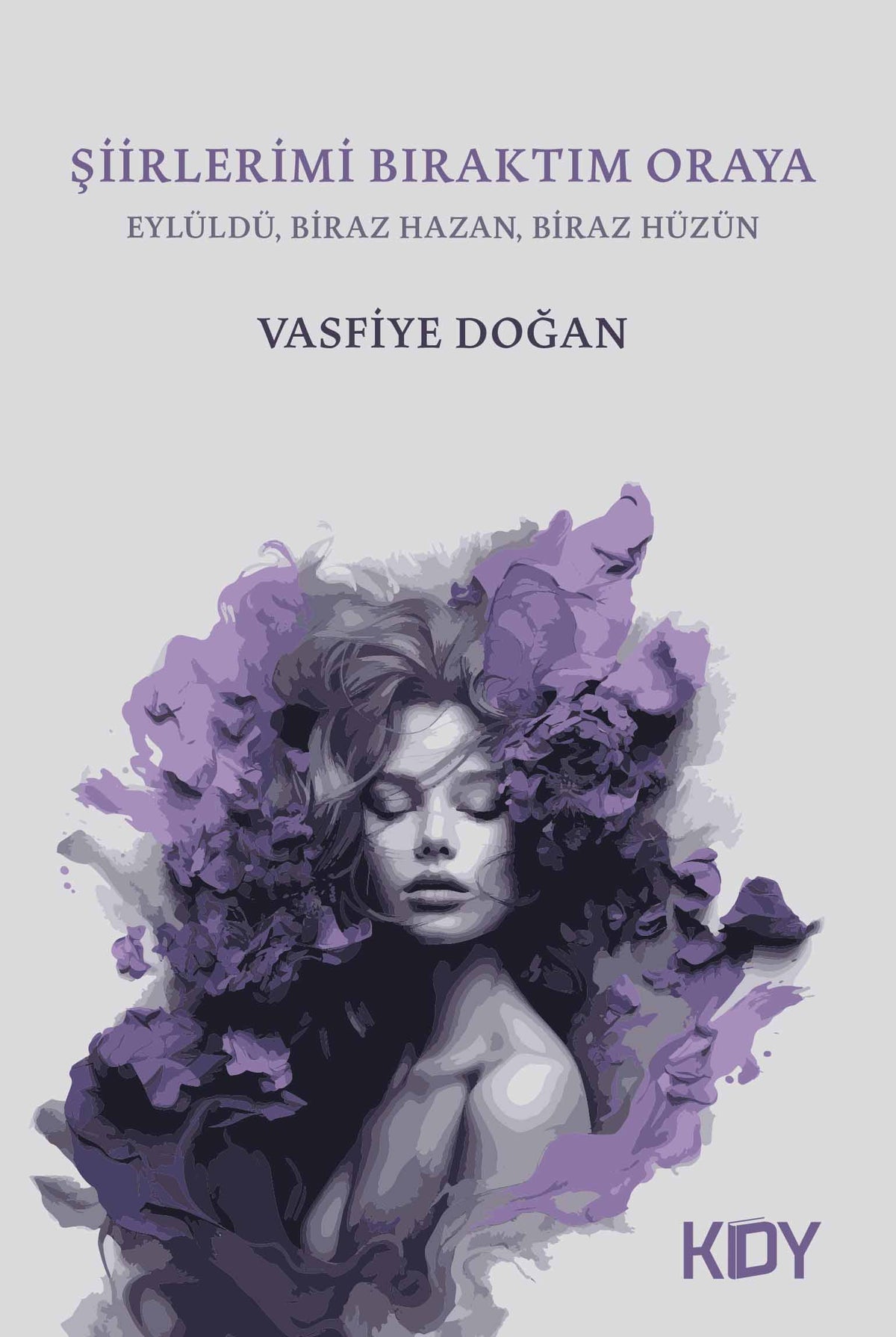 Şiirlerimi Bıraktım Oraya - Vasfiye Doğan kitap kapağı