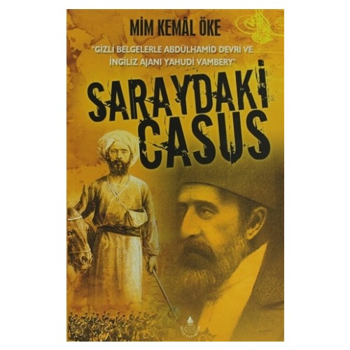 Saraydaki Casus/ Gizli Belgelerle Abdülhamid Devri ve İngiliz Ajanı Yahudi: Vambery - Prof. Dr. Mim Kemal Öke kitap kapağı