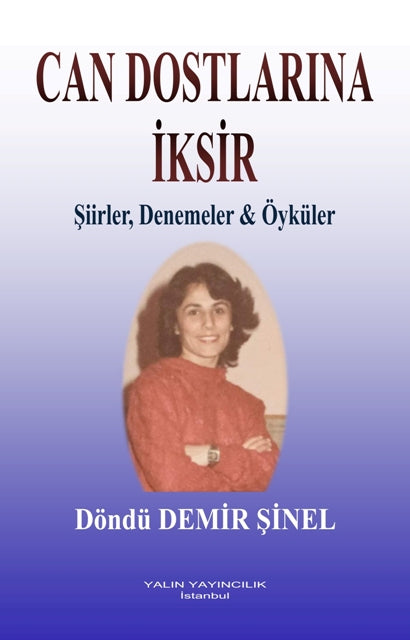 Can Dostlarına İksir (Şiirler - Denemeler - Öyküler) - Döndü Demir Şinel kitap kapağı