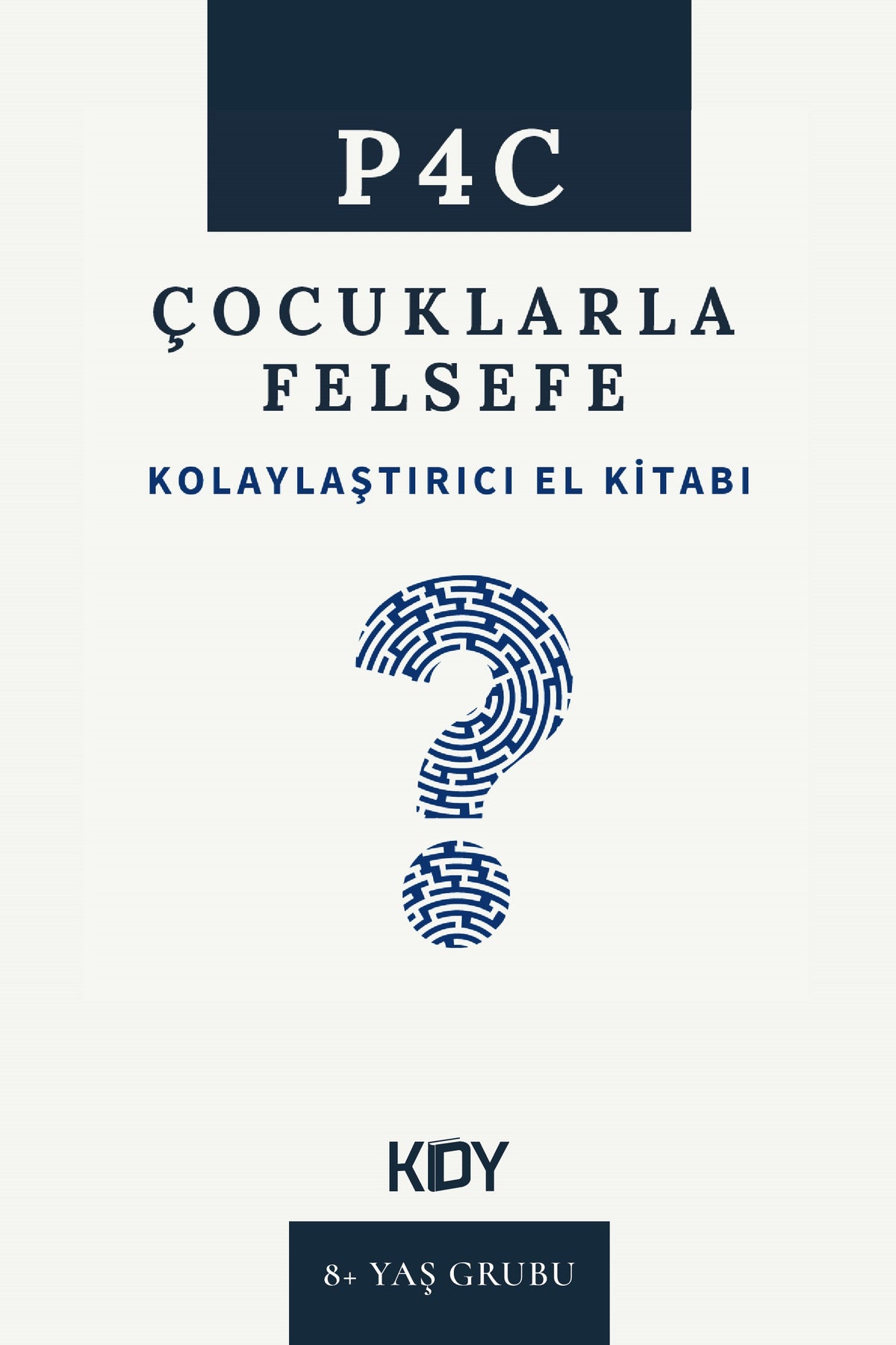 P4C Çocuklarla Felsefe Kolaylaştırıcı El Kitabı - Nuri Önder kitap kapağı