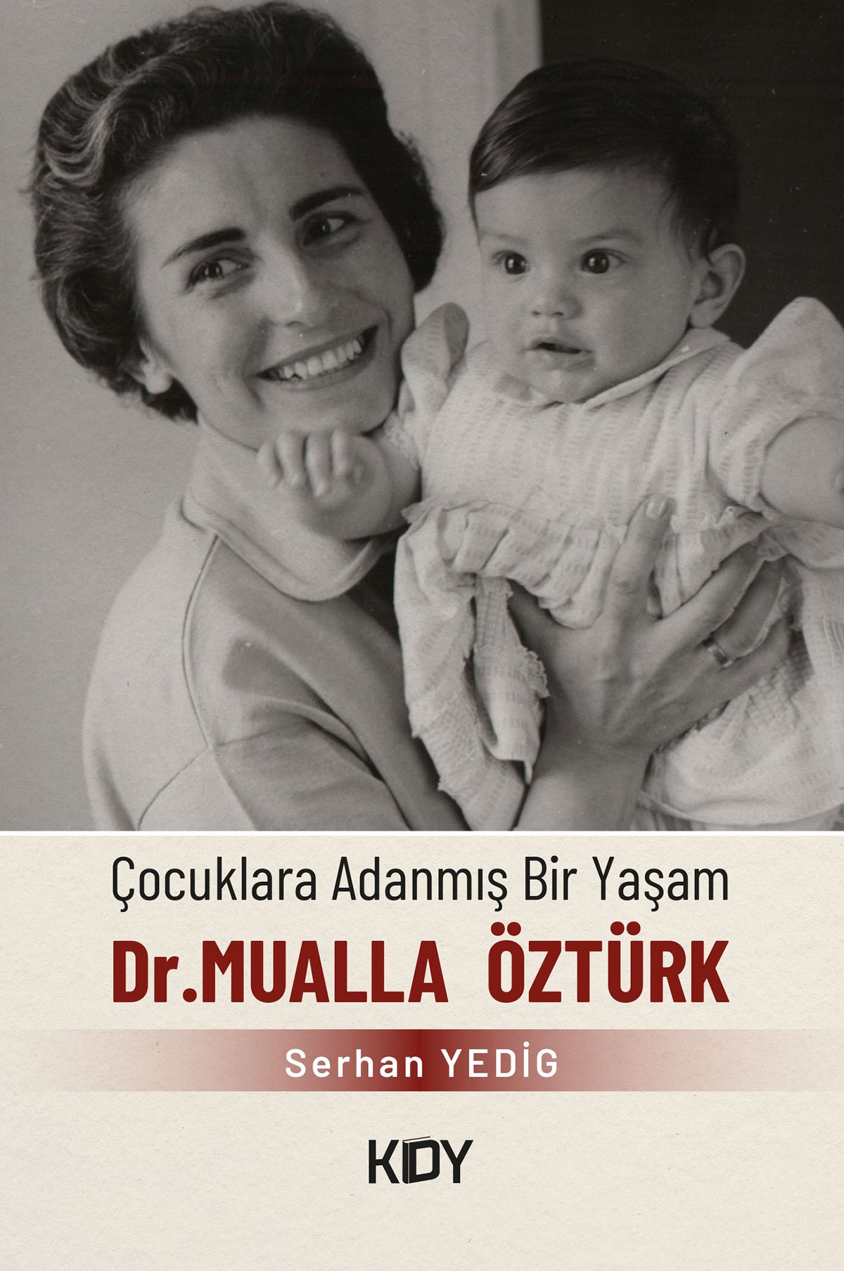 Çocuklara Adanmış Bir Yaşam : Doktor Mualla Öztürk - Serhan Yedig kitap kapağı