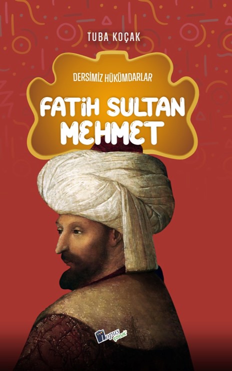Fatih Sultan Mehmet / Dersimiz Hükümdarlar - Tuba Koçak kitap kapağı