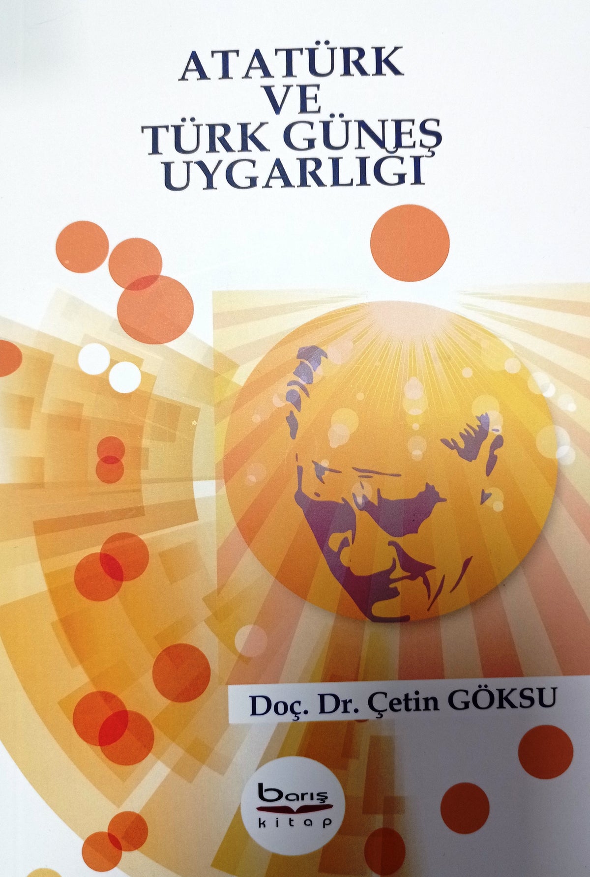 Atatürk ve Türk Güneş Uygarlığı - Çetin Göksu kitap kapağı