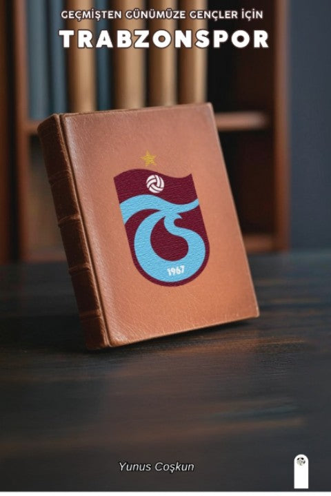 Geçmişten Günümüze Gençler İçin Trabzonspor - Yunus Coşkun kitap kapağı
