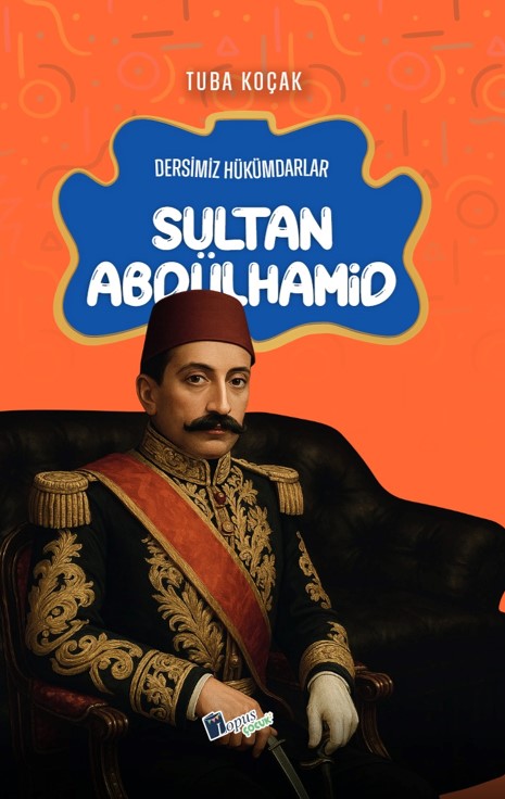 Sultan Abdülhamid / Dersimiz Hükümdarlar - Tuba Koçak kitap kapağı