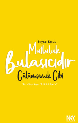 Mutluluk Bulaşıcıdır Gülümsemek Gibi - Niyazi Koluş kitap kapağı