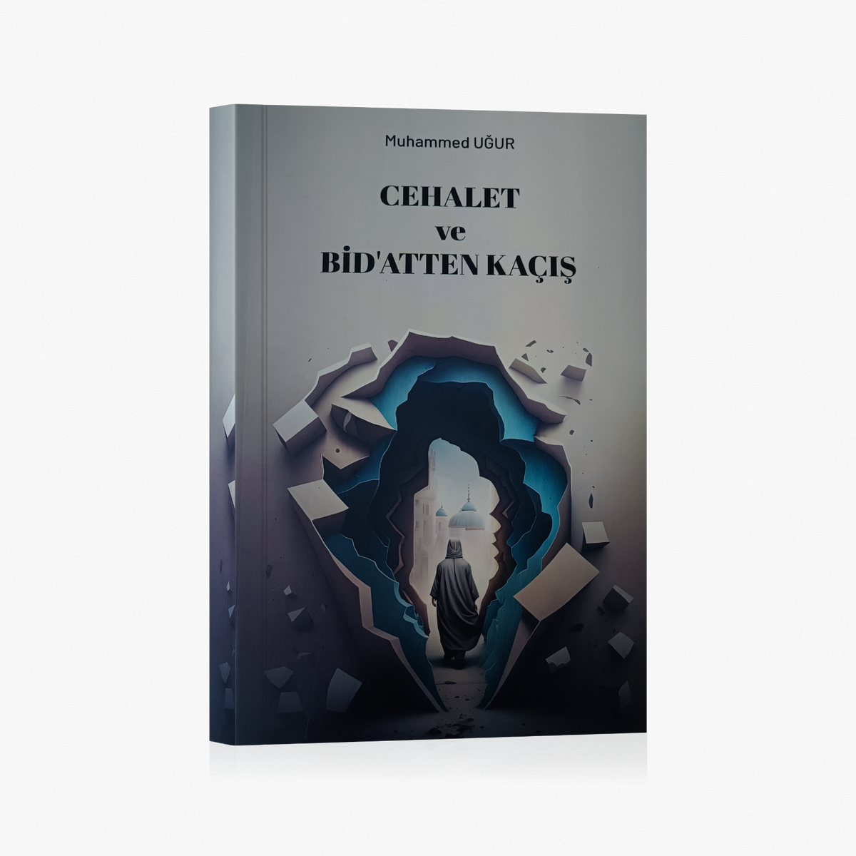 Cehalet ve Bidatten Kaçış - Muhammed Uğur kitap kapağı