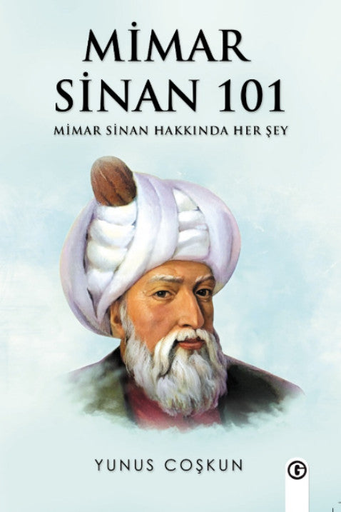 Mimar Sinan 101 Mimar Sinan Hakkında Her Şey - Yunus Coşkun kitap kapağı