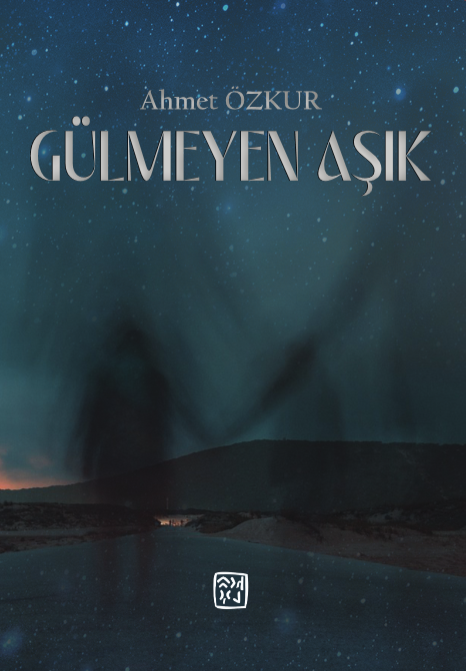 Gülmeyen Aşık - Ahmet Özkur kitap kapağı